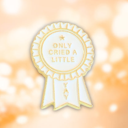 Only Cried a Little (Award Ribbon) | Collectible Pin
