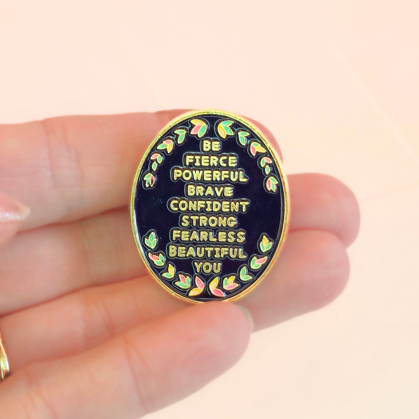 Be (Fierce Powerful Brave Confident Strong Fearless Beautiful) You | Collectible Pin