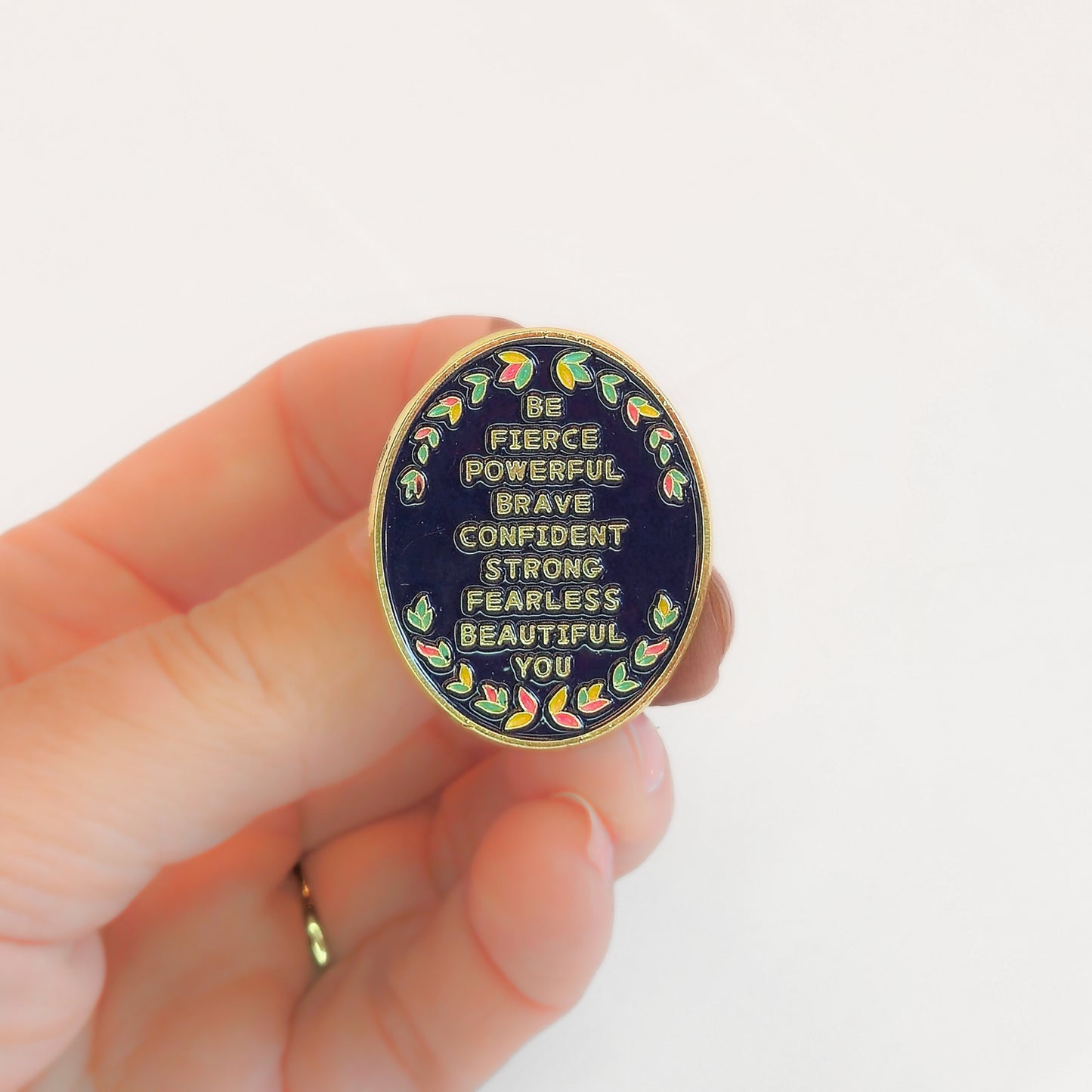 Be (Fierce Powerful Brave Confident Strong Fearless Beautiful) You | Collectible Pin