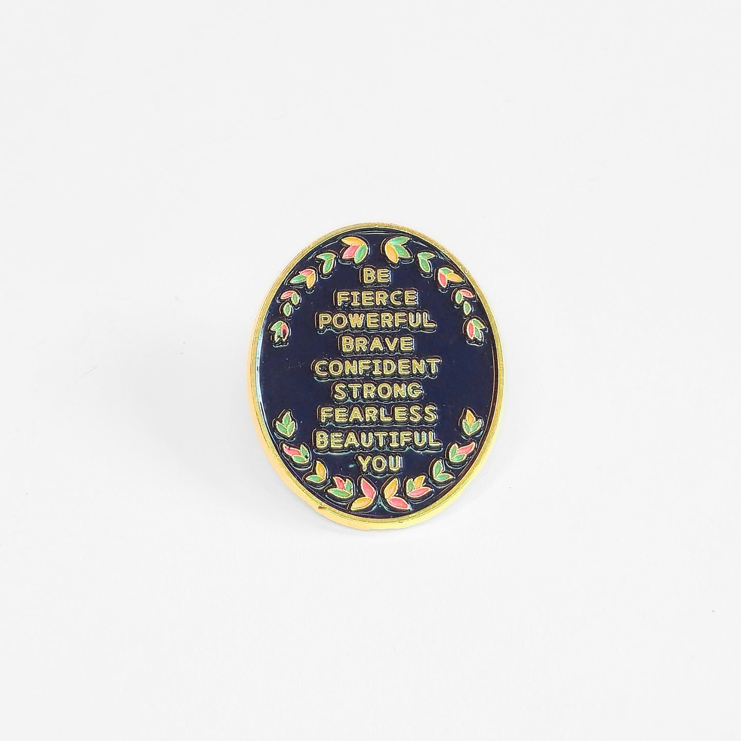 Be (Fierce Powerful Brave Confident Strong Fearless Beautiful) You | Collectible Pin