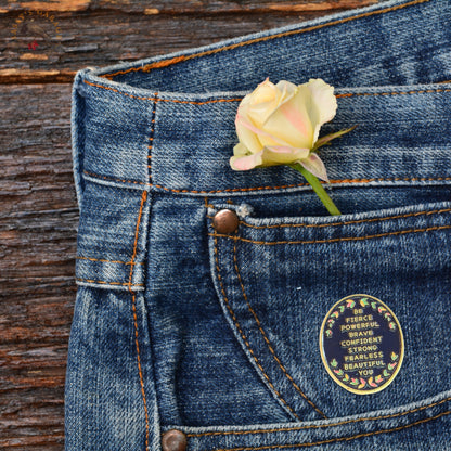 Be (Fierce Powerful Brave Confident Strong Fearless Beautiful) You | Collectible Pin