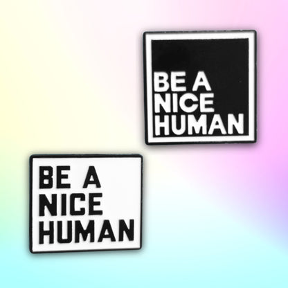 Be a Nice Human | Collectible Pin