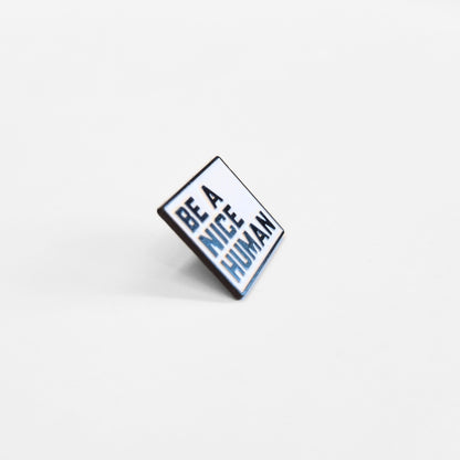 Be a Nice Human | Collectible Pin