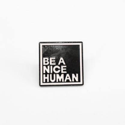 Be a Nice Human | Collectible Pin