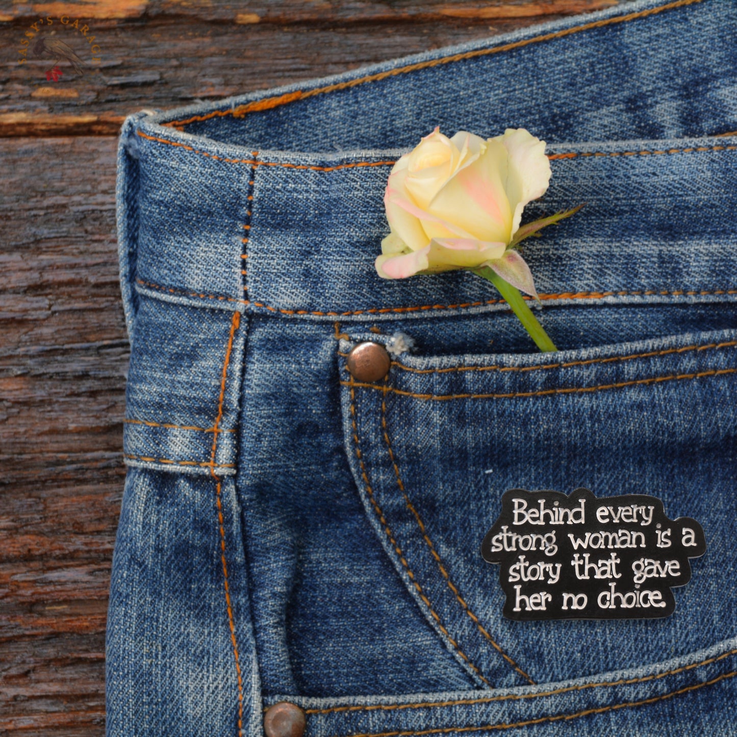 Behind Every Strong Woman Is a Story That Gave Her No Choice | Collectible Pin