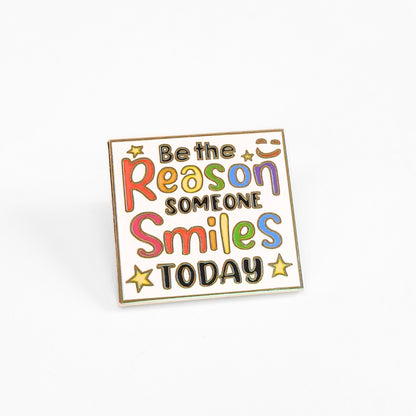 Be the Reason Someone Smiles Today | Collectible Pin