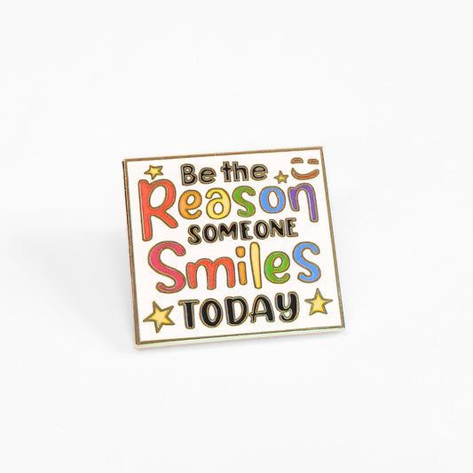 Be the Reason Someone Smiles Today | Collectible Pin