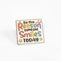 Be the Reason Someone Smiles Today | Collectible Pin