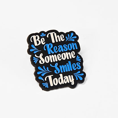 Be the Reason Someone Smiles Today | Collectible Pin