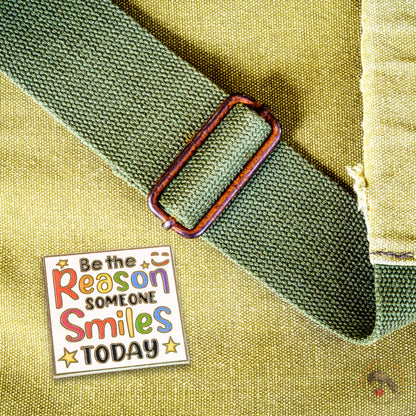 Be the Reason Someone Smiles Today | Collectible Pin