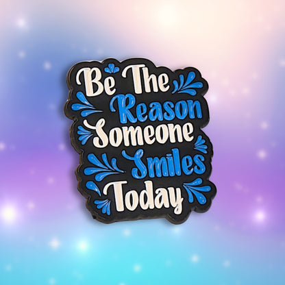 Be the Reason Someone Smiles Today | Collectible Pin