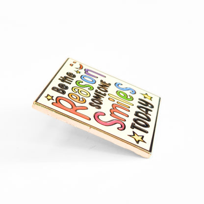 Be the Reason Someone Smiles Today | Collectible Pin
