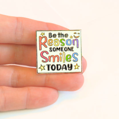 Be the Reason Someone Smiles Today | Collectible Pin