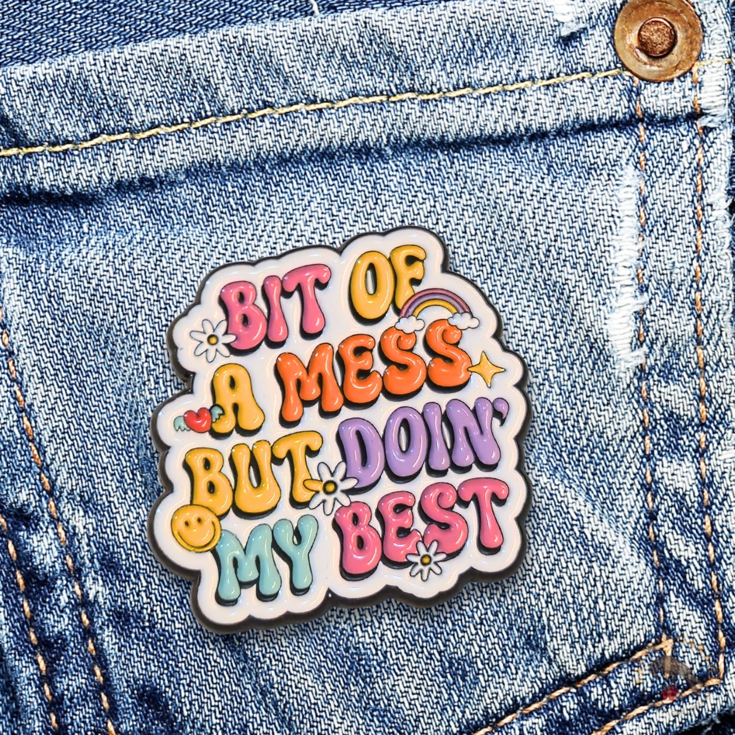Bit Of a Mess But Doin' My Best | Collectible Pin