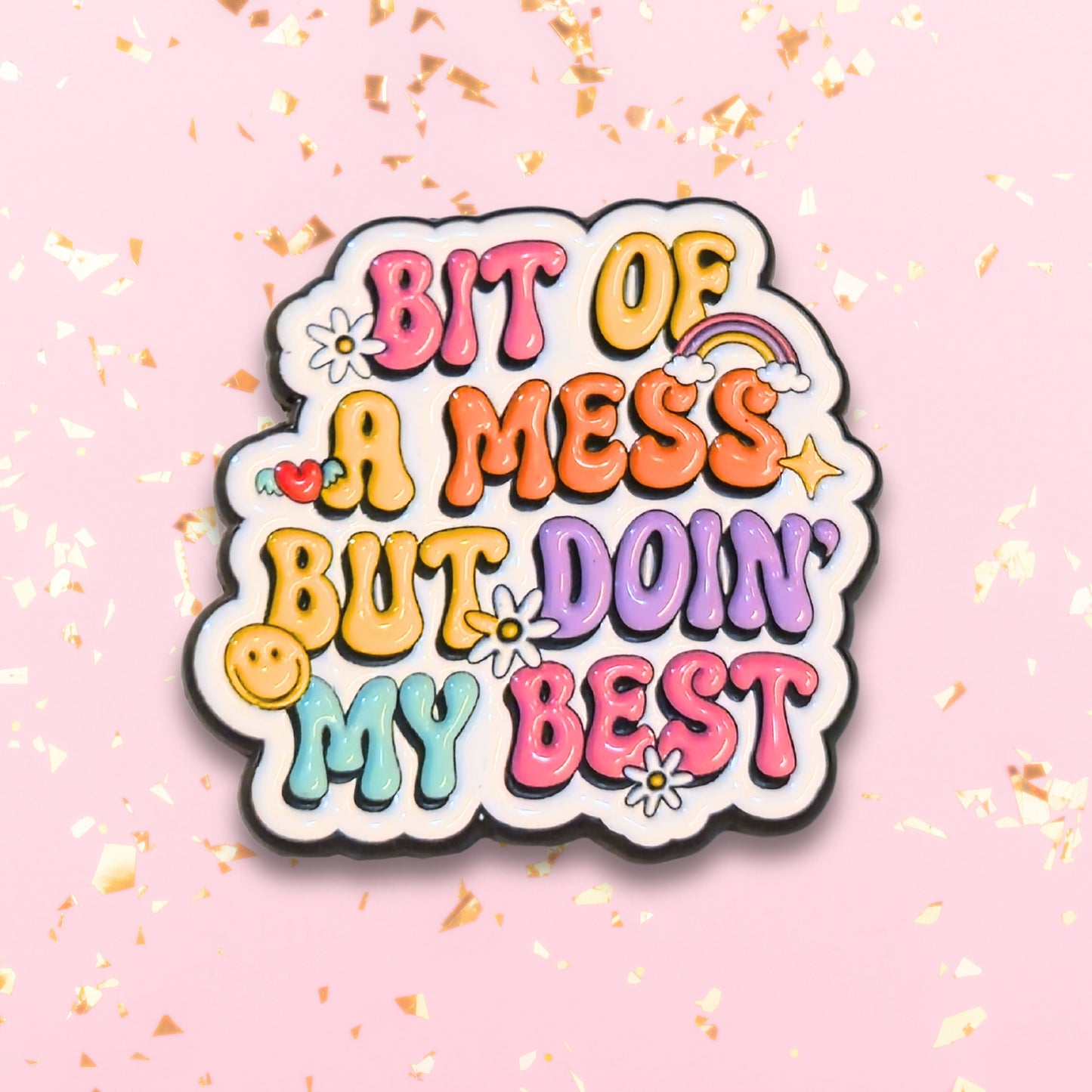 Bit Of a Mess But Doin' My Best | Collectible Pin