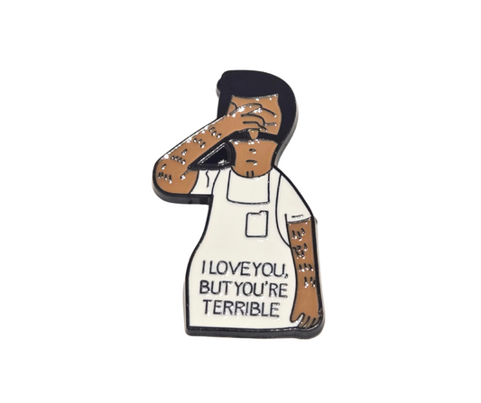 Bob's Burgers | "I Love You But You're Terrible" | Collectible Pin