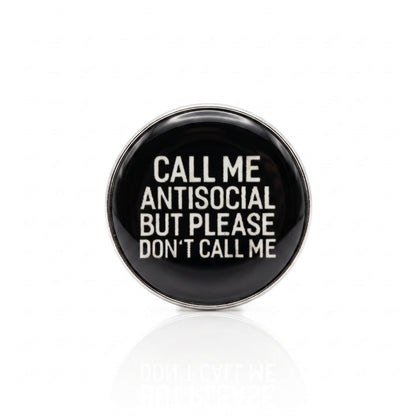 Call Me Antisocial (But Please Don't Call Me) | Collectible Pin