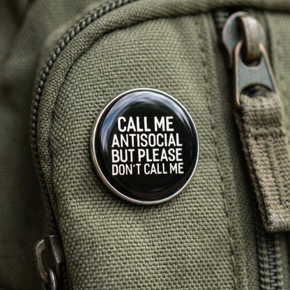 Call Me Antisocial (But Please Don't Call Me) | Collectible Pin