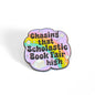Chasing That Scholastic Book Fair High | Collectible Pin