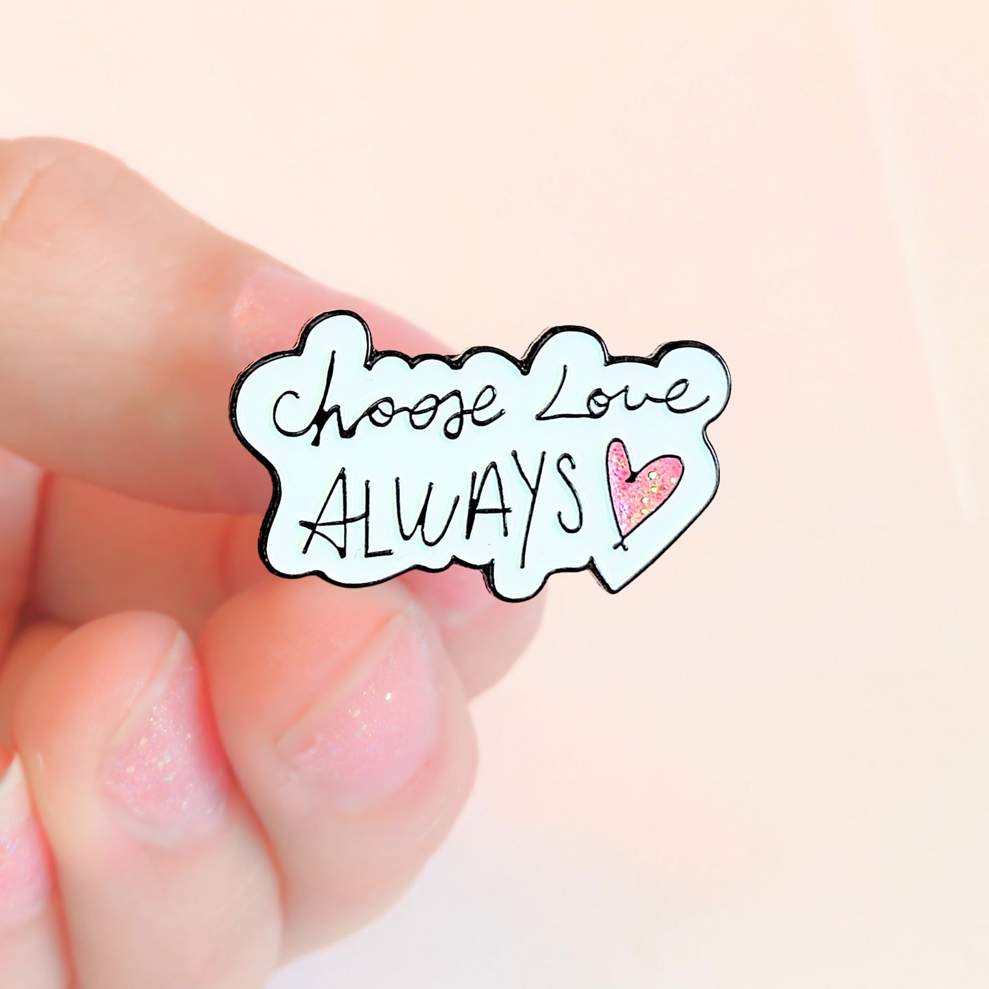 Choose Love Always | Collectible Pin