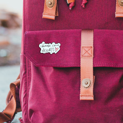 Choose Love Always | Collectible Pin