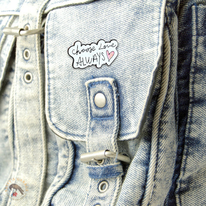 Choose Love Always | Collectible Pin