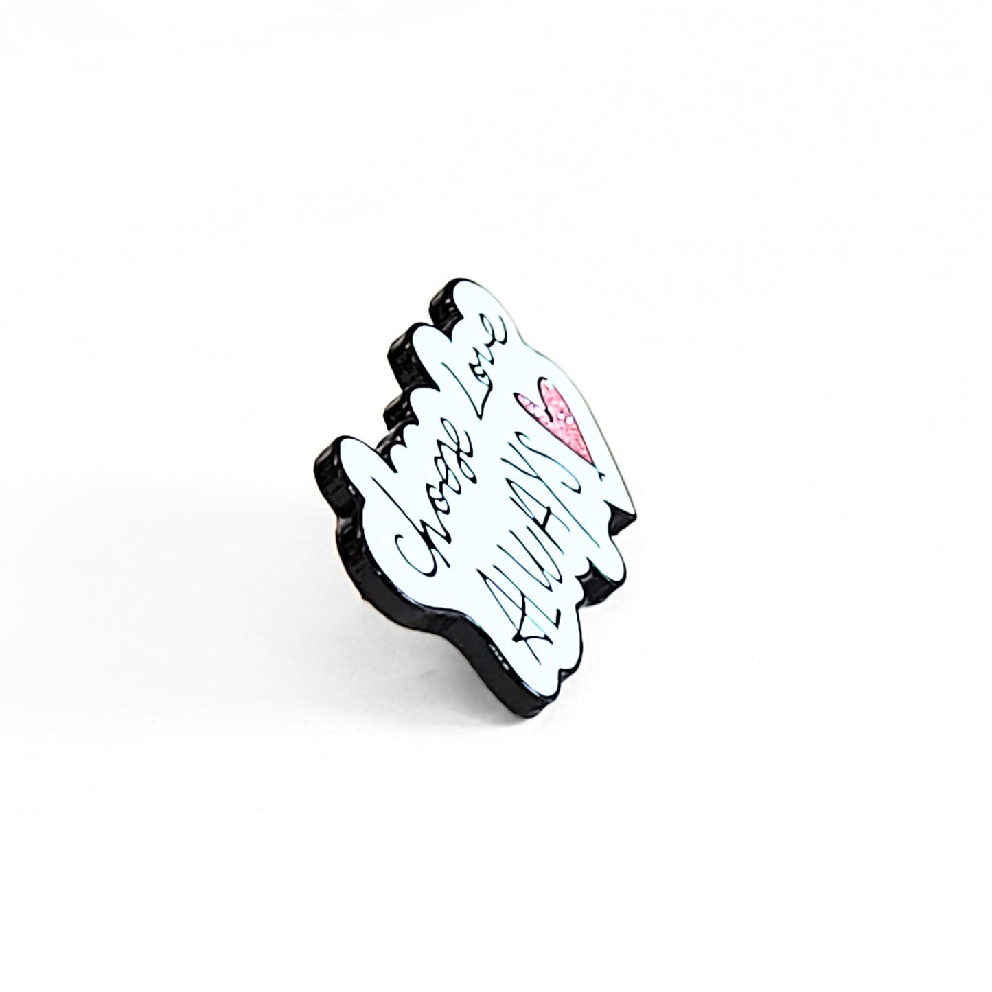 Choose Love Always | Collectible Pin