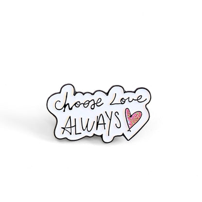 Choose Love Always | Collectible Pin