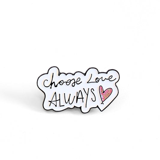 Choose Love Always | Collectible Pin