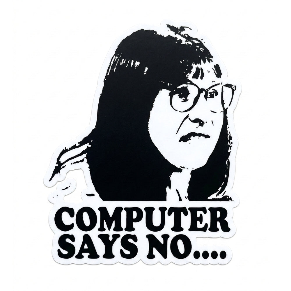 Computer Says No | Vinyl Sticker