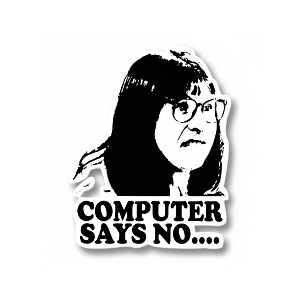 Computer Says No | Vinyl Sticker