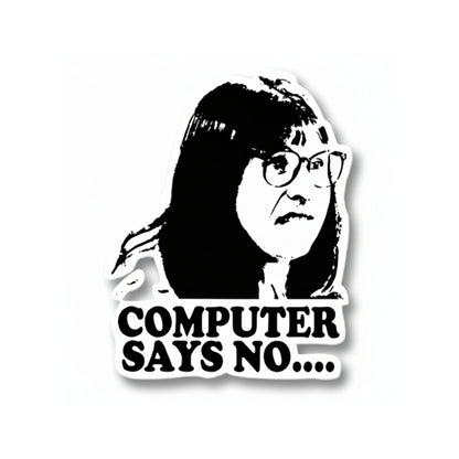Computer Says No | Vinyl Sticker