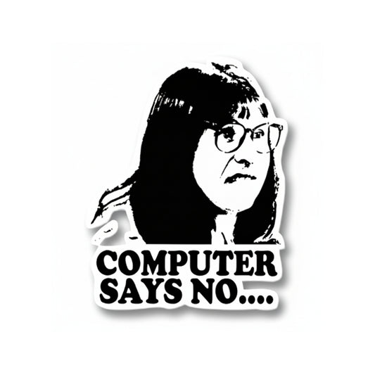 Computer Says No | Vinyl Sticker