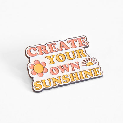 Create Your Own Sunshine | Collectible Pin