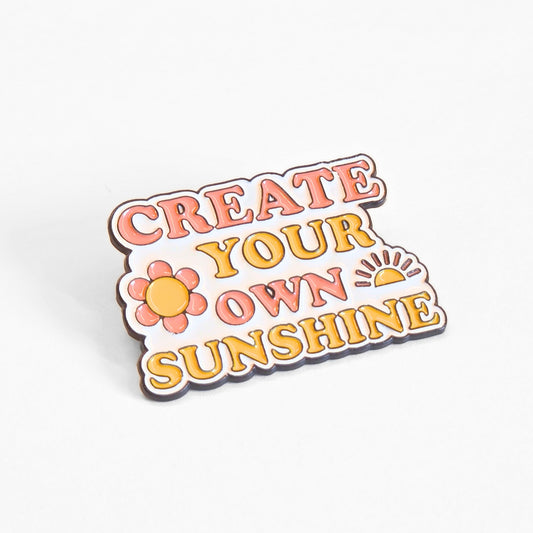 Create Your Own Sunshine | Collectible Pin