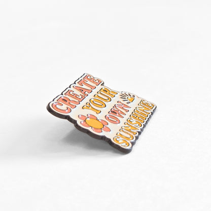 Create Your Own Sunshine | Collectible Pin