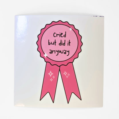 Cried But Did It Anyway (Award) | Vinyl Sticker