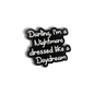 Darling I'm a Nightmare Dressed Like a Daydream | Collectible Pin
