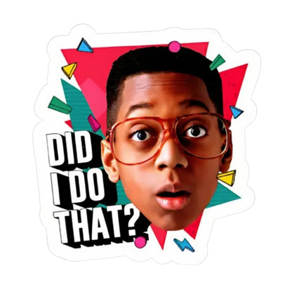 Did I Do That? | Vinyl Sticker