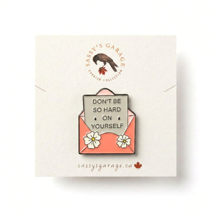 Don't Be So Hard on Yourself | Collectible Pin