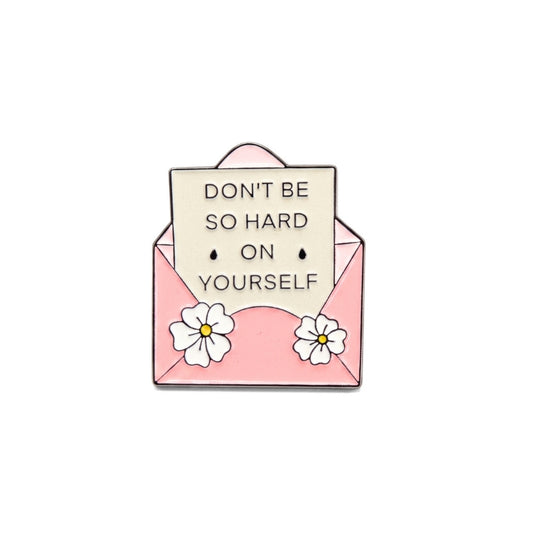 Don't Be So Hard on Yourself | Collectible Pin