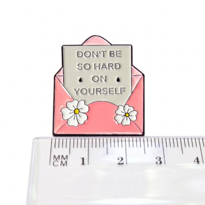 Don't Be So Hard on Yourself | Collectible Pin