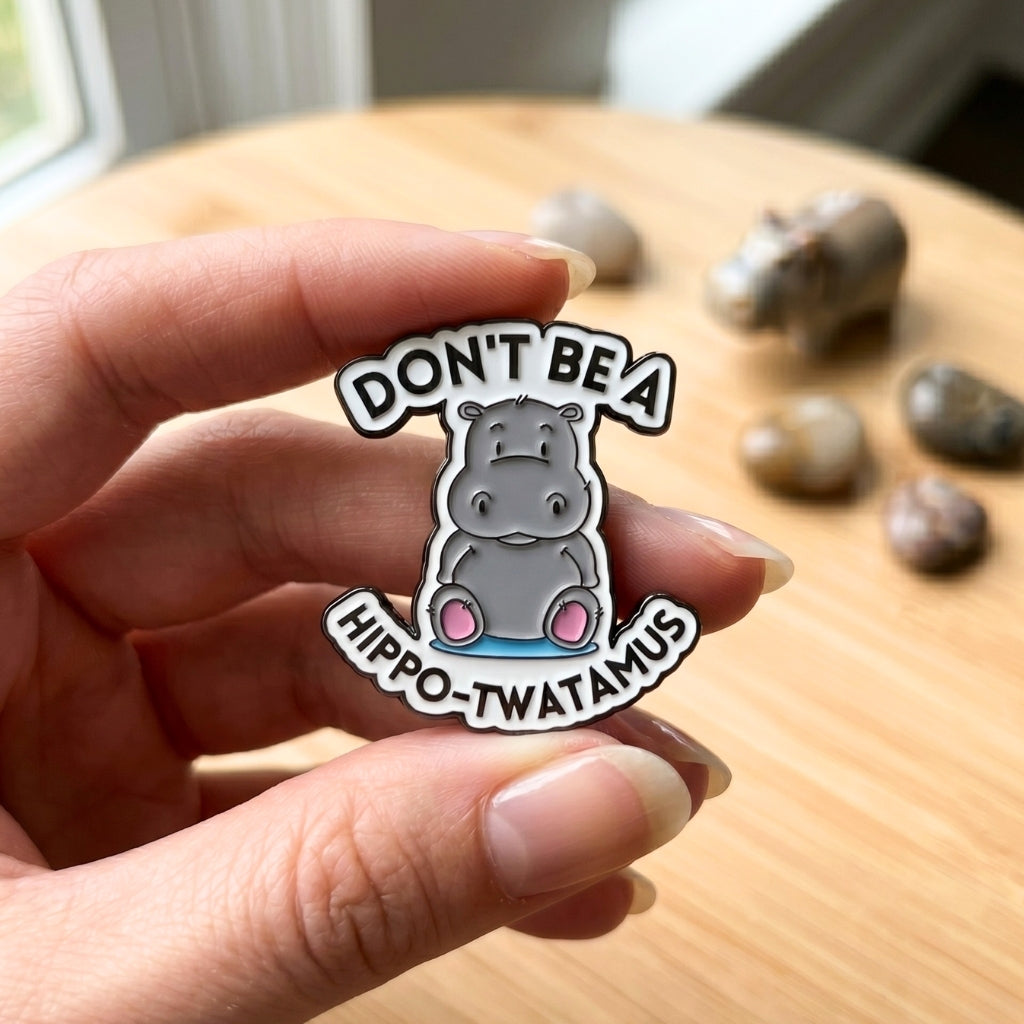 Don't Be a Hippo-Twatamus | Collectible Pin