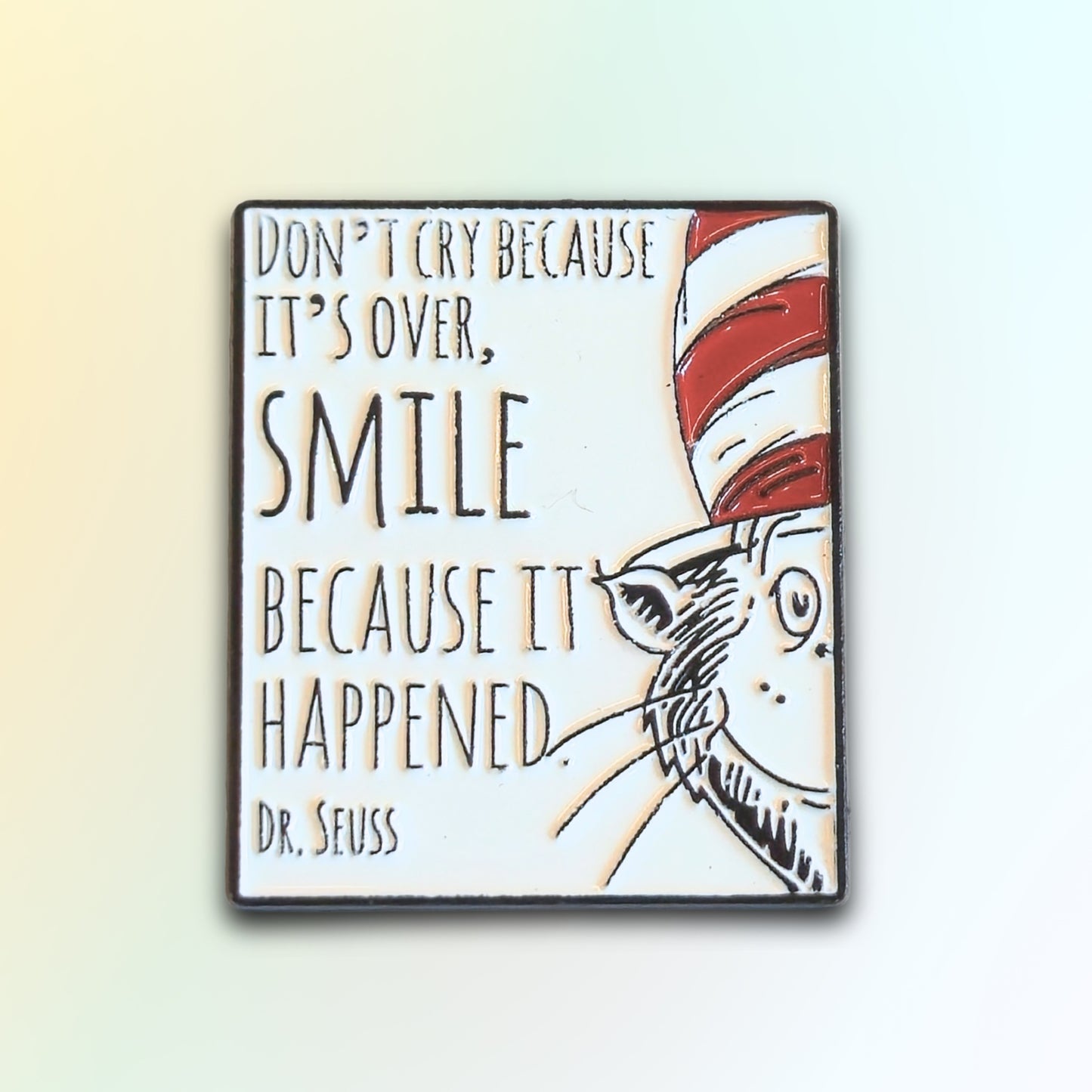 "Don't Cry Because It's Over, Smile Because It Happened" | Collectible Pin
