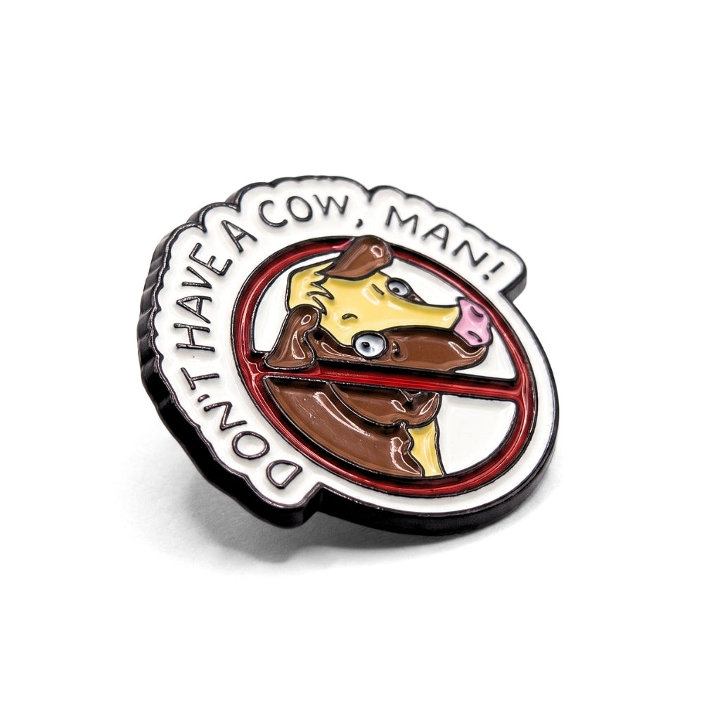 Don't Have a Cow Man | Collectible Pin