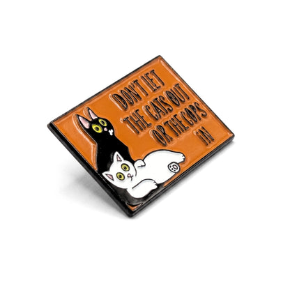 Don't Let the Cats Out or the Cops In | Collectible Pin