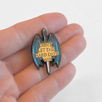 Don't Let the Hard Days Win | Collectible Pin