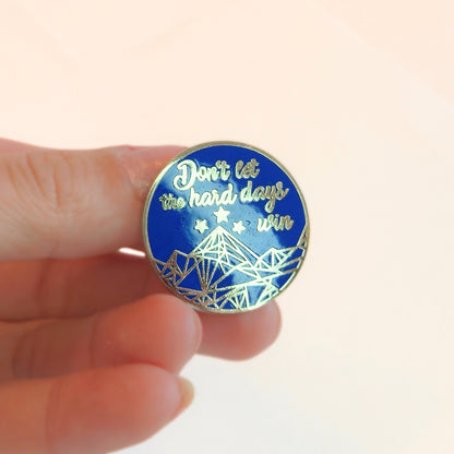 Don't Let the Hard Days Win | Collectible Pin