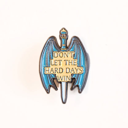 Don't Let the Hard Days Win | Collectible Pin