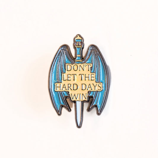 Don't Let the Hard Days Win | Collectible Pin